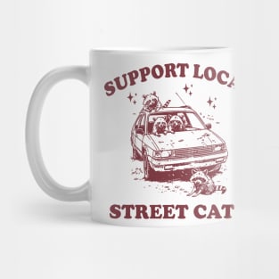 Raccoon Support Local Street Cats Shirt, Funny Raccoon Meme Mug